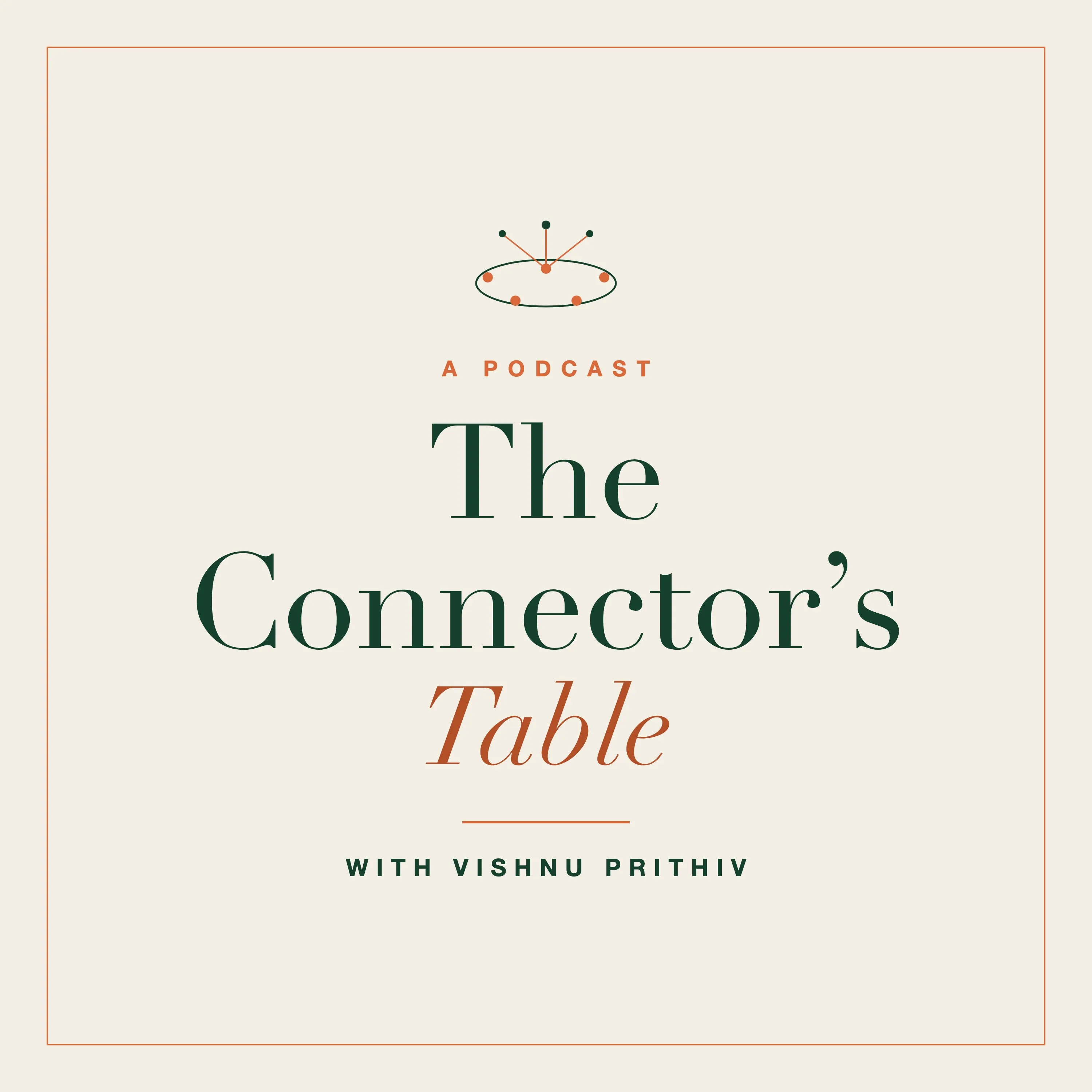 Cover art for The Connector’s Table podcast with Vishnu Prithiv